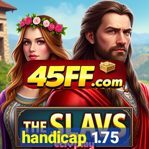 handicap 1.75